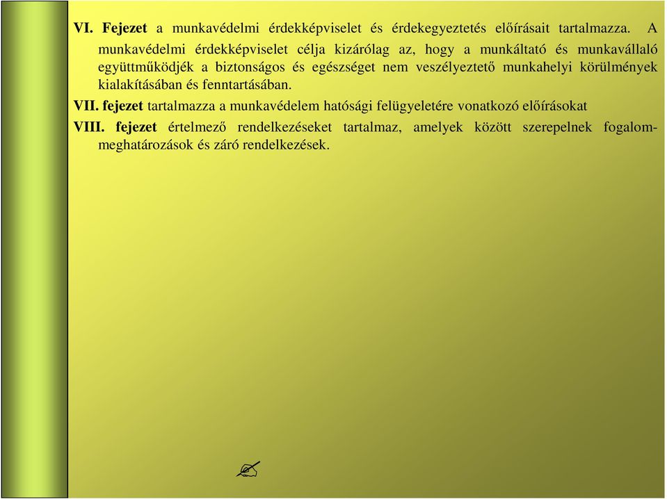 egészséget nem veszélyeztetı munkahelyi körülmények kialakításában és fenntartásában. VII.