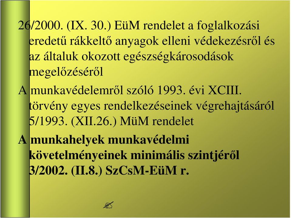 okozott egészségkárosodások megelızésérıl A munkavédelemrıl szóló 1993. évi XCIII.