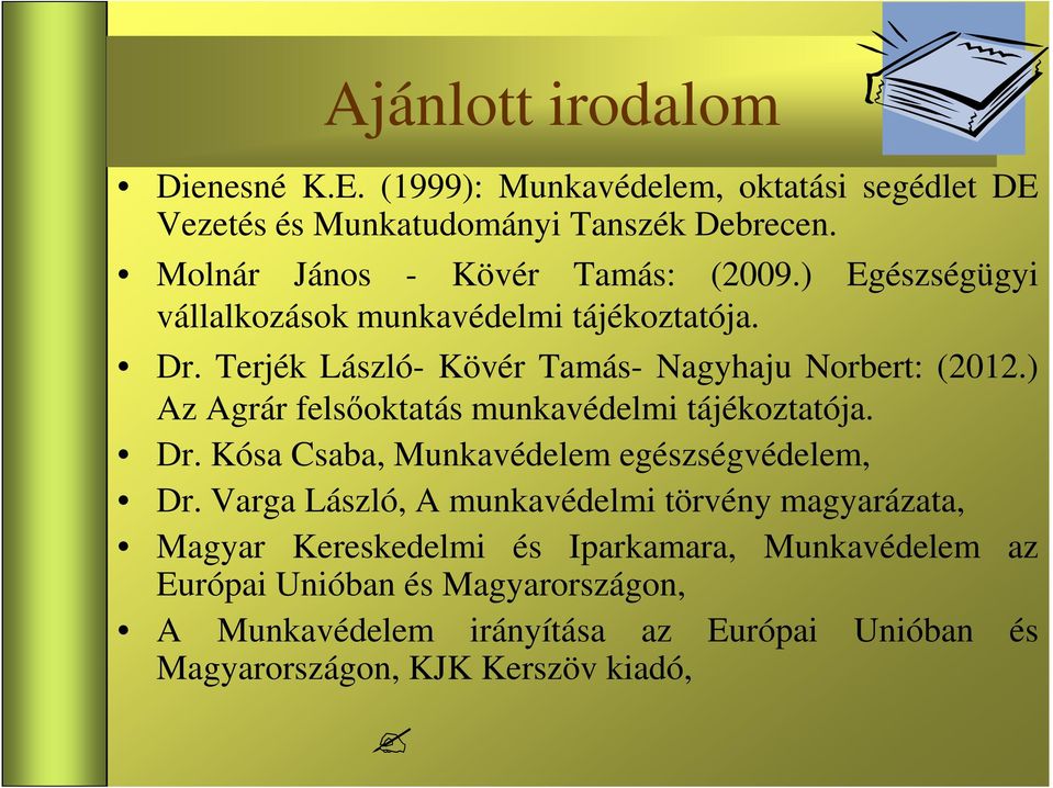 ) Az Agrár felsıoktatás munkavédelmi tájékoztatója. Dr. Kósa Csaba, Munkavédelem egészségvédelem, Dr.