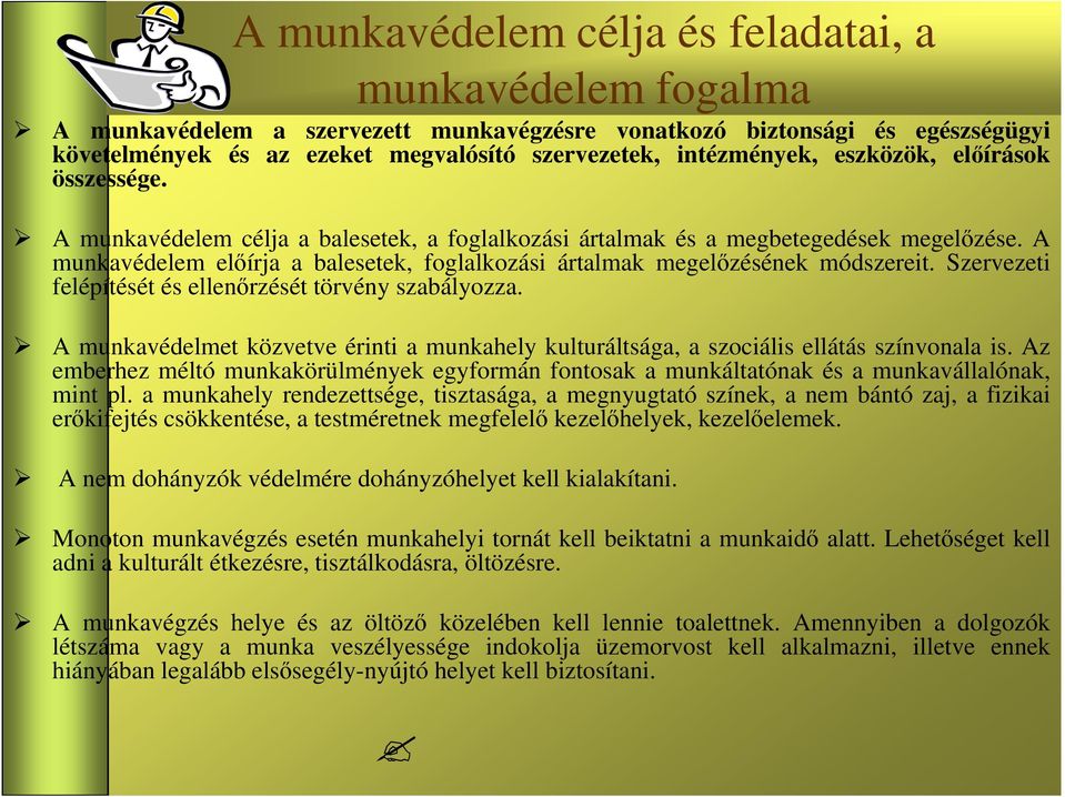 A munkavédelem elıírja a balesetek, foglalkozási ártalmak megelızésének módszereit. Szervezeti felépítését és ellenırzését törvény szabályozza.