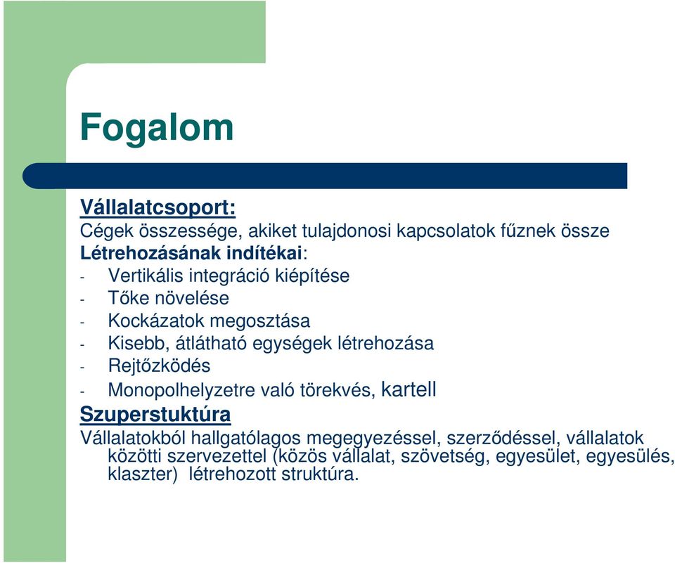 Rejtőzködés - Monopolhelyzetre való törekvés, kartell Szuperstuktúra Vállalatokból hallgatólagos megegyezéssel,