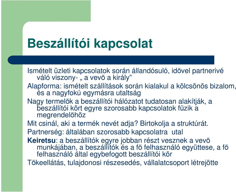 megrendelőhöz Mit csinál, aki a termék nevét adja? Birtokolja a struktúrát.