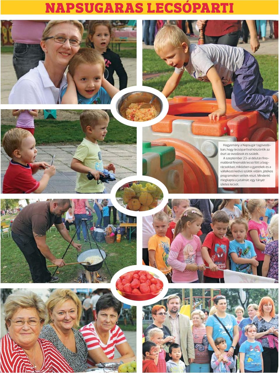 A szeptember 23-ai délután finomabbnál finomabb lecsó főtt a bográcsokban, miközben