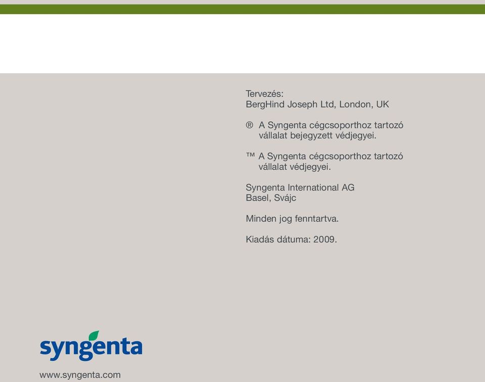 A Syngenta cégcsoporthoz tartozó vállalat védjegyei.