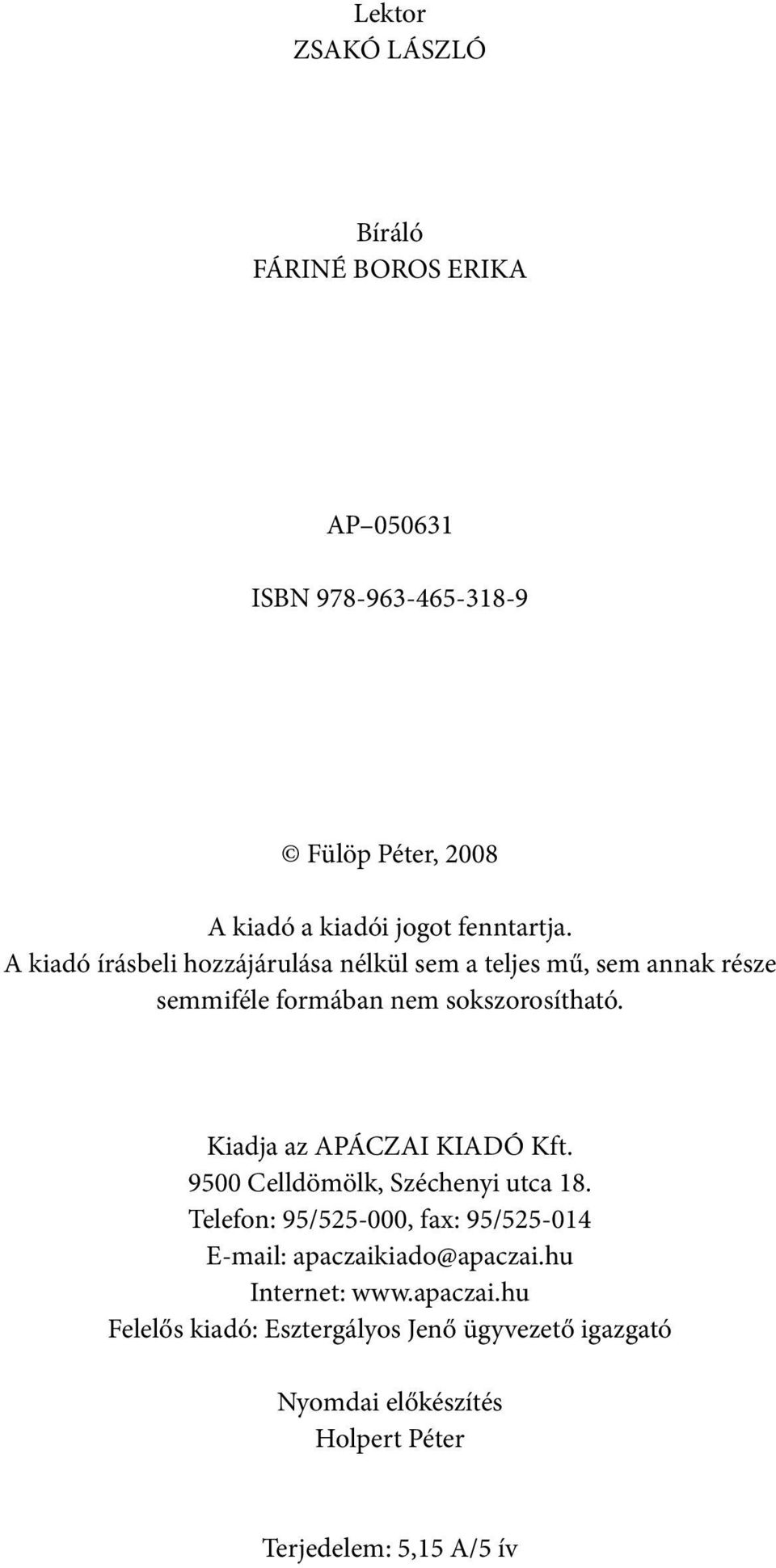 Kiadja az APÁCZAI KIADÓ Kft. 9500 Celldömölk, Széchenyi utca 18.