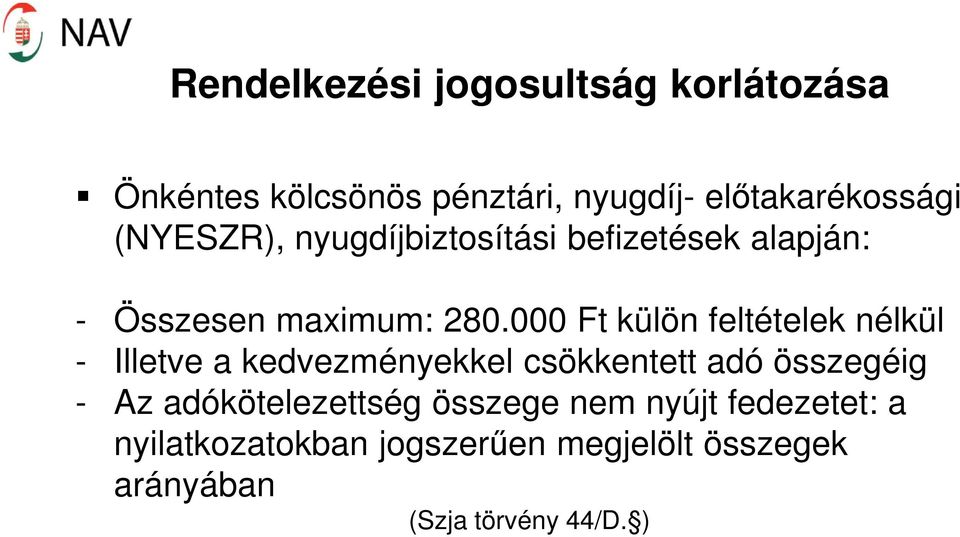 000 Ft külön feltételek nélkül - Illetve a kedvezményekkel csökkentett adó összegéig - Az