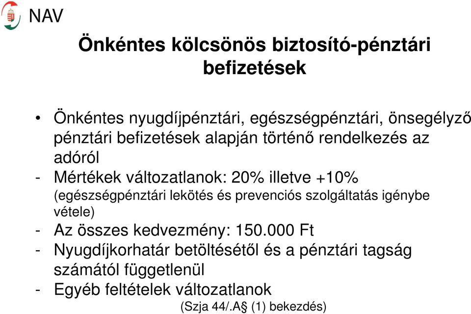 (egészségpénztári lekötés és prevenciós szolgáltatás igénybe vétele) - Az összes kedvezmény: 150.