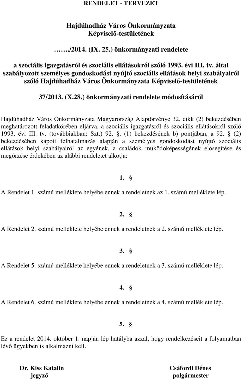 ) önkormányzati rendelete módosításáról Hajdúhadház Város Önkormányzata Magyarország Alaptörvénye 32.
