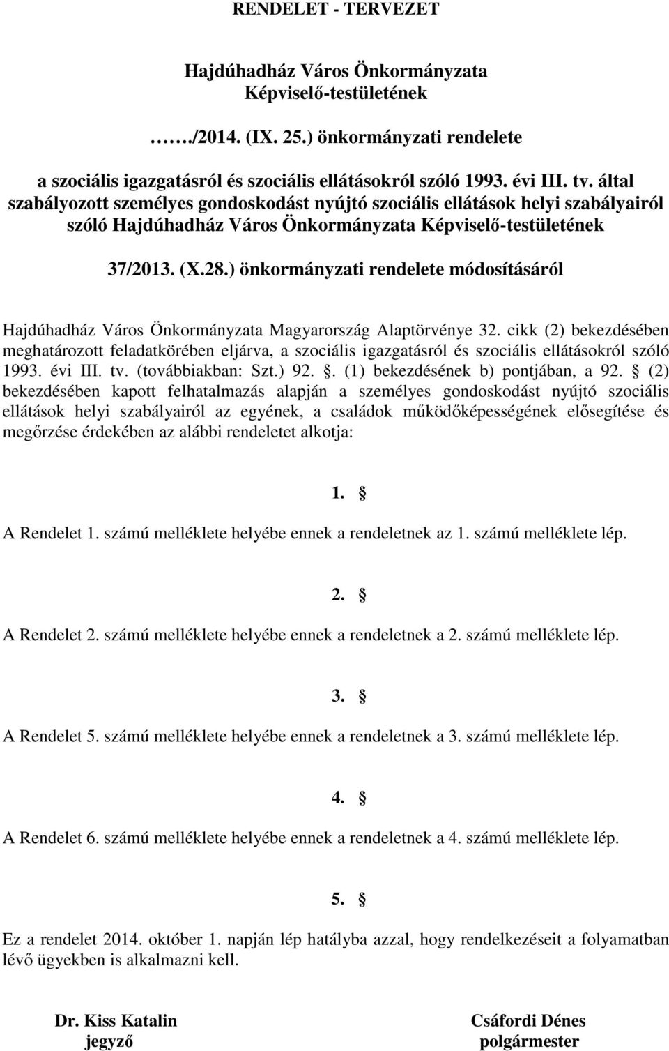 ) önkormányzati rendelete módosításáról Hajdúhadház Város Önkormányzata Magyarország Alaptörvénye 32.