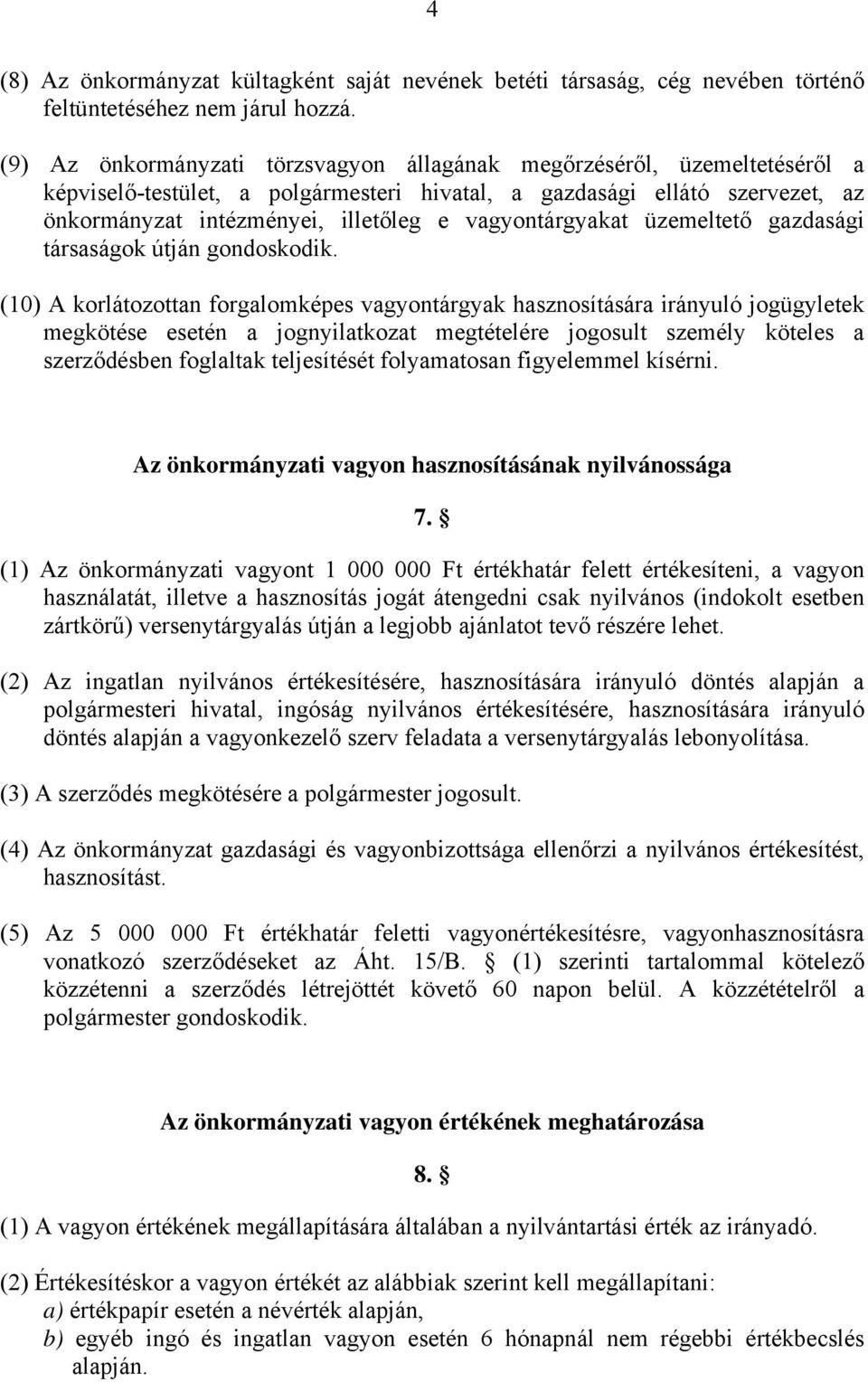 vagyontárgyakat üzemeltető gazdasági társaságok útján gondoskodik.