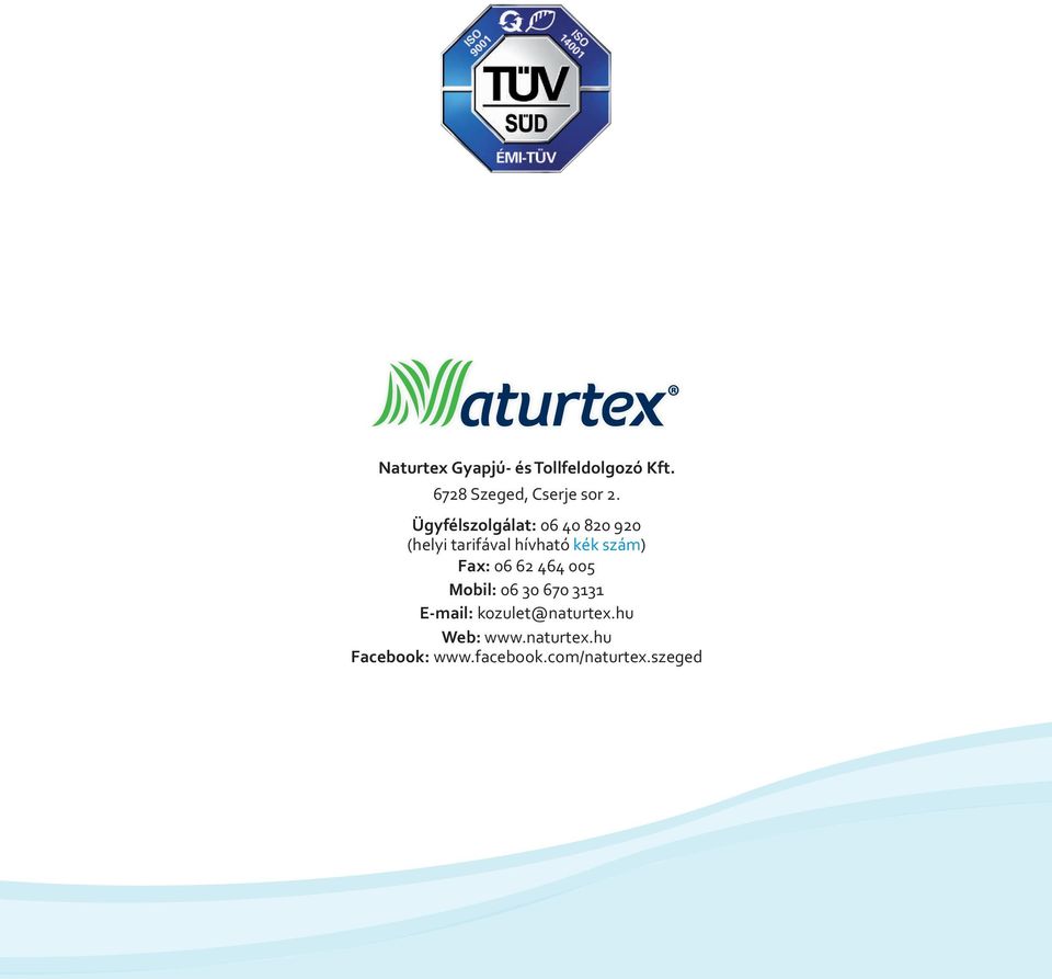 Fax: 06 62 464 005 Mobil: 06 30 670 3131 E-mail: kozulet@naturtex.