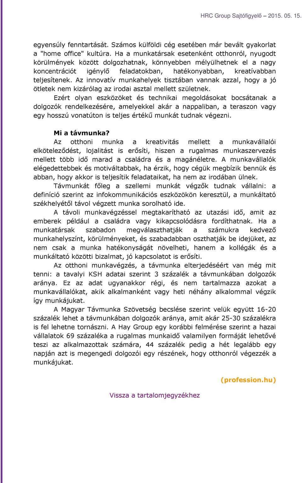 Az innovatív munkahelyek tisztában vannak azzal, hogy a jó ötletek nem kizárólag az irodai asztal mellett születnek.