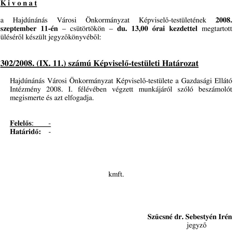 Önkormányzat Képviselı-testülete a Gazdasági Ellátó Intézmény 2008.