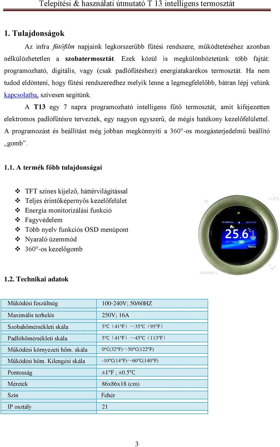 Ha nem tudod eldönteni, hogy fűtési rendszeredhez melyik lenne a legmegfelelőbb, bátran lépj velünk kapcsolatba, szívesen segítünk.