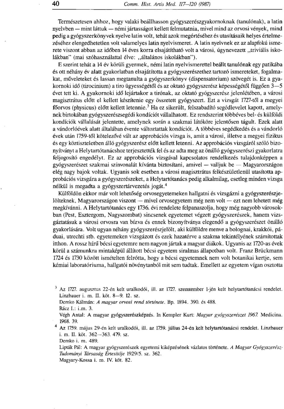 A latin nyelvnek ez az alapfokú ismerete viszont abban az időben 14 éves korra elsajátítható volt a városi, úgynevezett triviális iskolákban" (mai szóhasználattal élve: általános iskolákban").