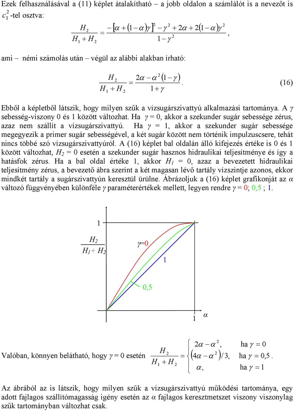 a γ = 0 akkor a szekunder suár sebessée zérus azaz nem szállít a vízsuárszivattyú.