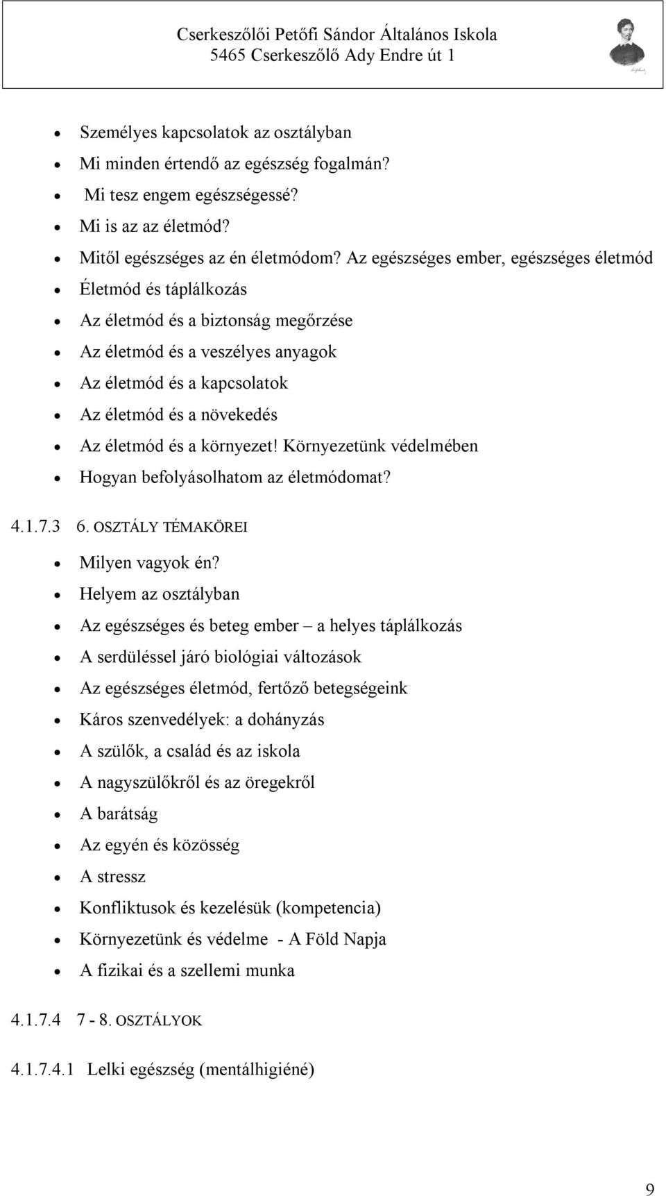 és a környezet! Környezetünk védelmében Hogyan befolyásolhatom az életmódomat? 4.1.7.3 6. OSZTÁLY TÉMAKÖREI Milyen vagyok én?