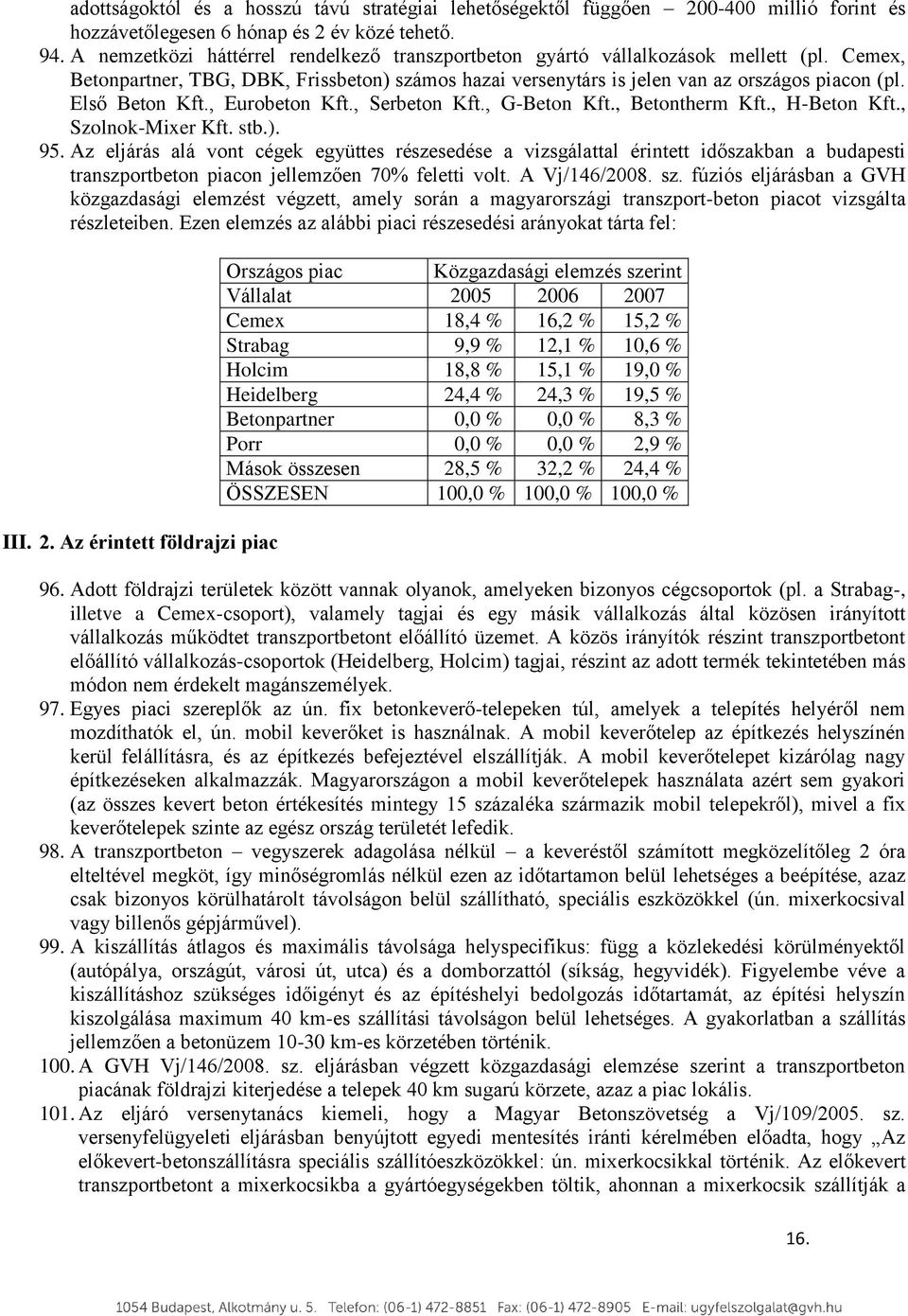 Első Beton Kft., Eurobeton Kft., Serbeton Kft., G-Beton Kft., Betontherm Kft., H-Beton Kft., Szolnok-Mixer Kft. stb.). 95.