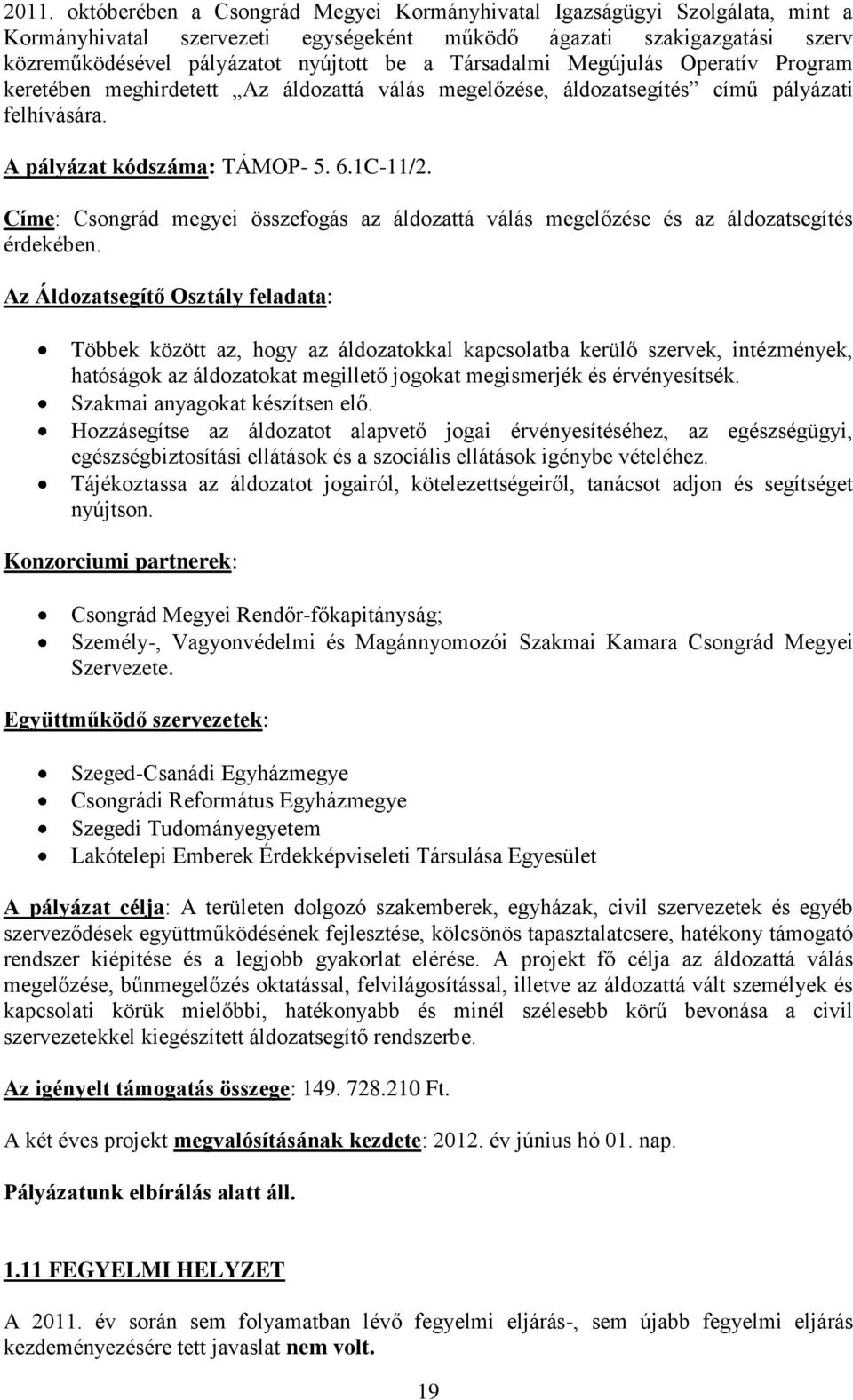 Címe: Csongrád megyei összefogás az áldozattá válás megelőzése és az áldozatsegítés érdekében.