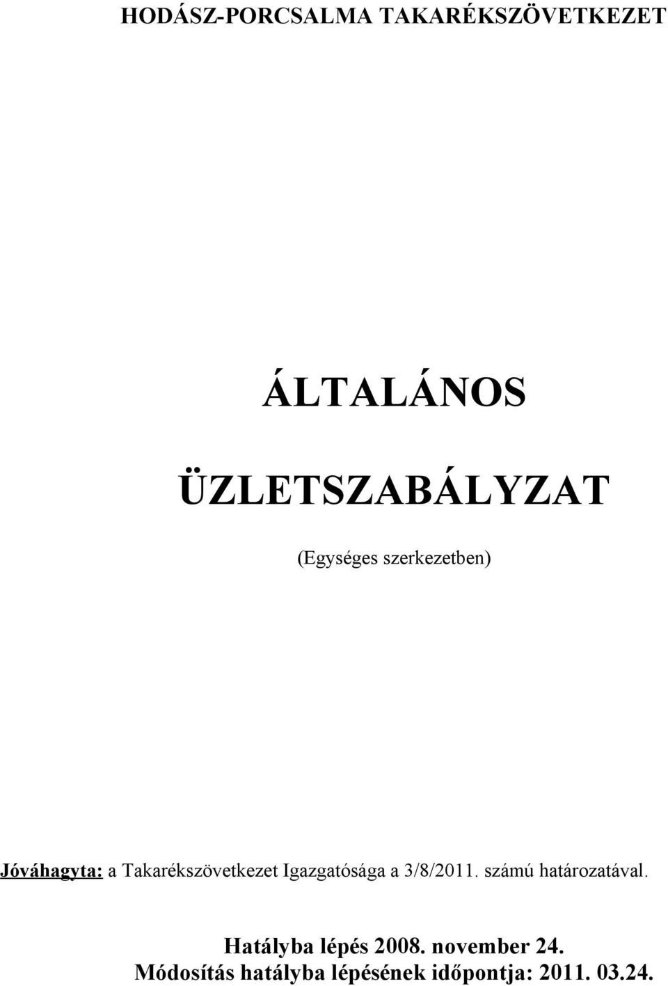 Igazgatósága a 3/8/2011. számú határozatával.