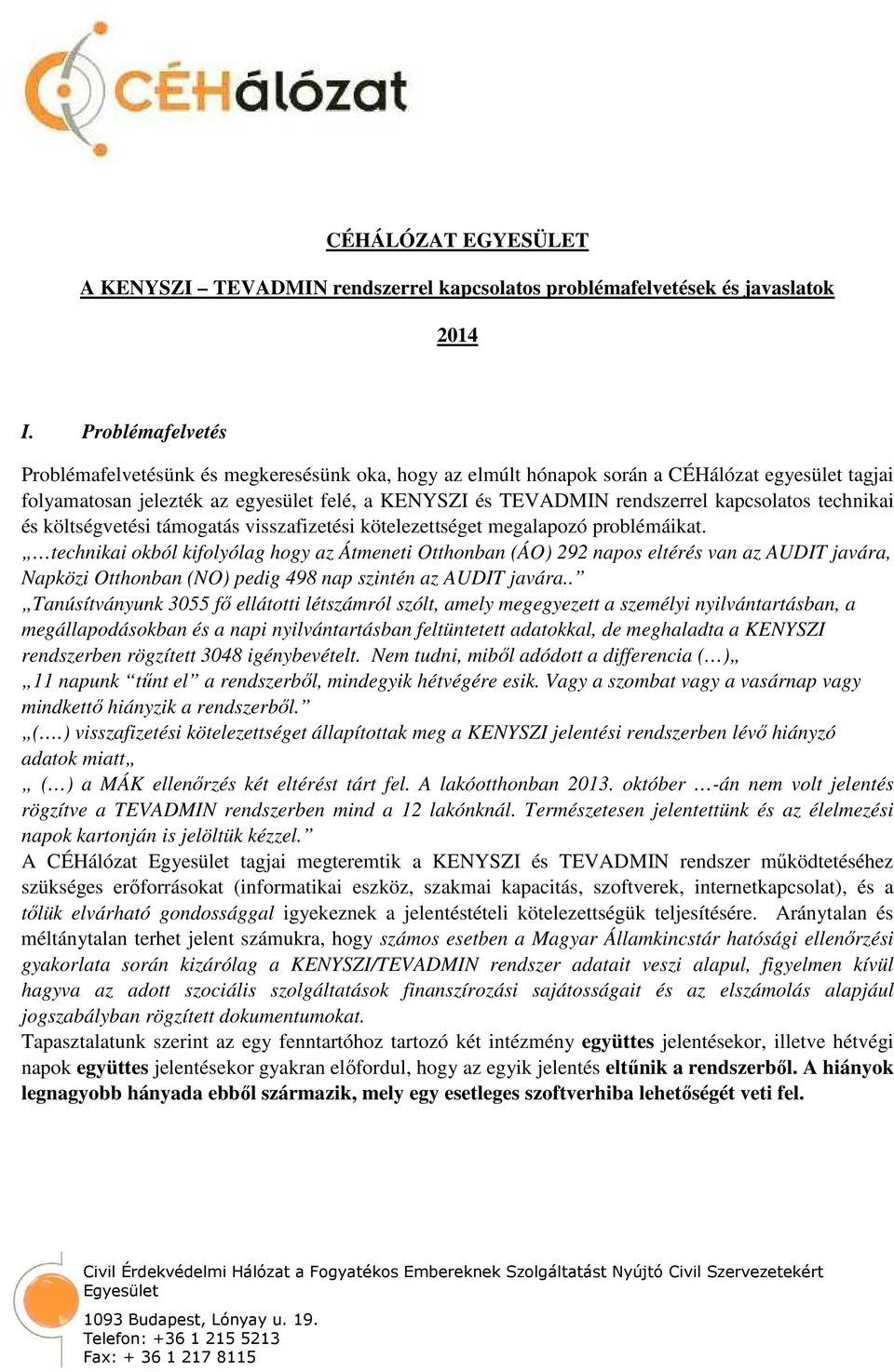 kapcsolatos technikai és költségvetési támogatás visszafizetési kötelezettséget megalapozó problémáikat.