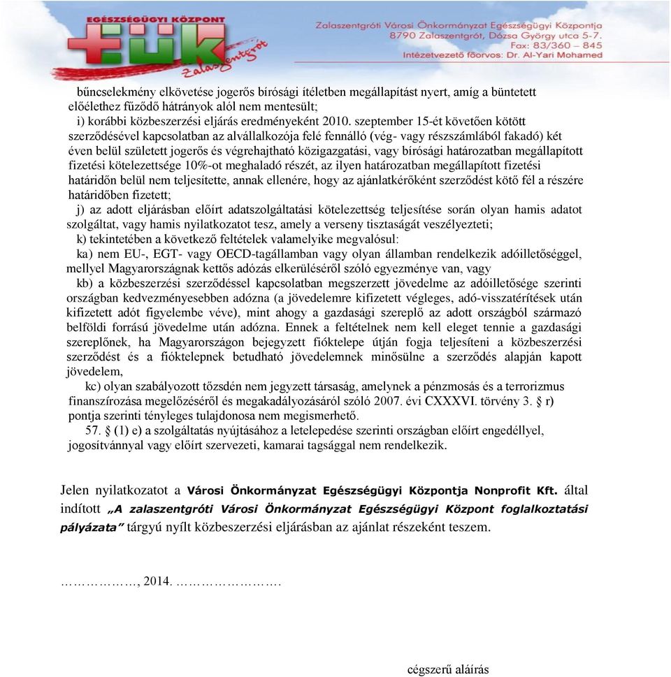 bírósági határozatban megállapított fizetési kötelezettsége 10%-ot meghaladó részét, az ilyen határozatban megállapított fizetési határidőn belül nem teljesítette, annak ellenére, hogy az