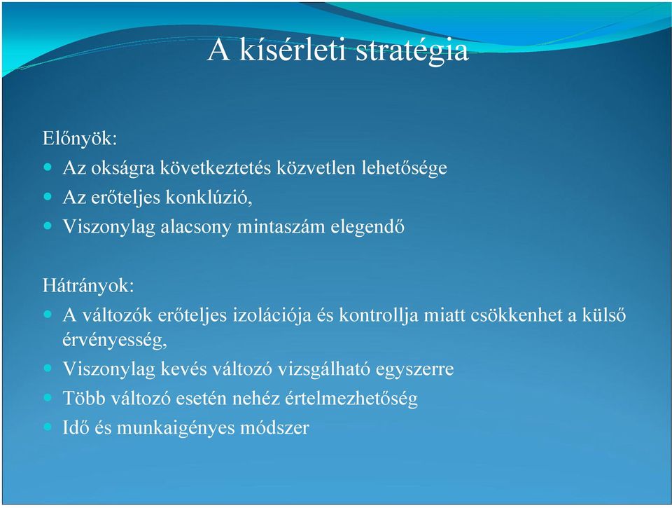 erıteljes izolációja és kontrollja miatt csökkenhet a külsı érvényesség, Viszonylag