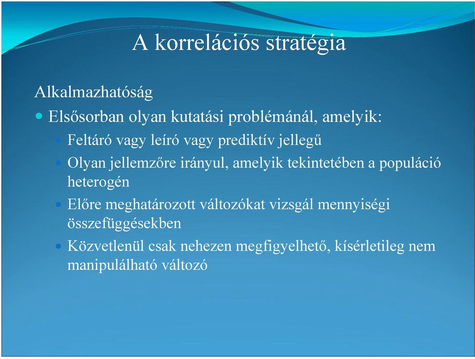 tekintetében a populáció heterogén Elıre meghatározott változókat vizsgál mennyiségi