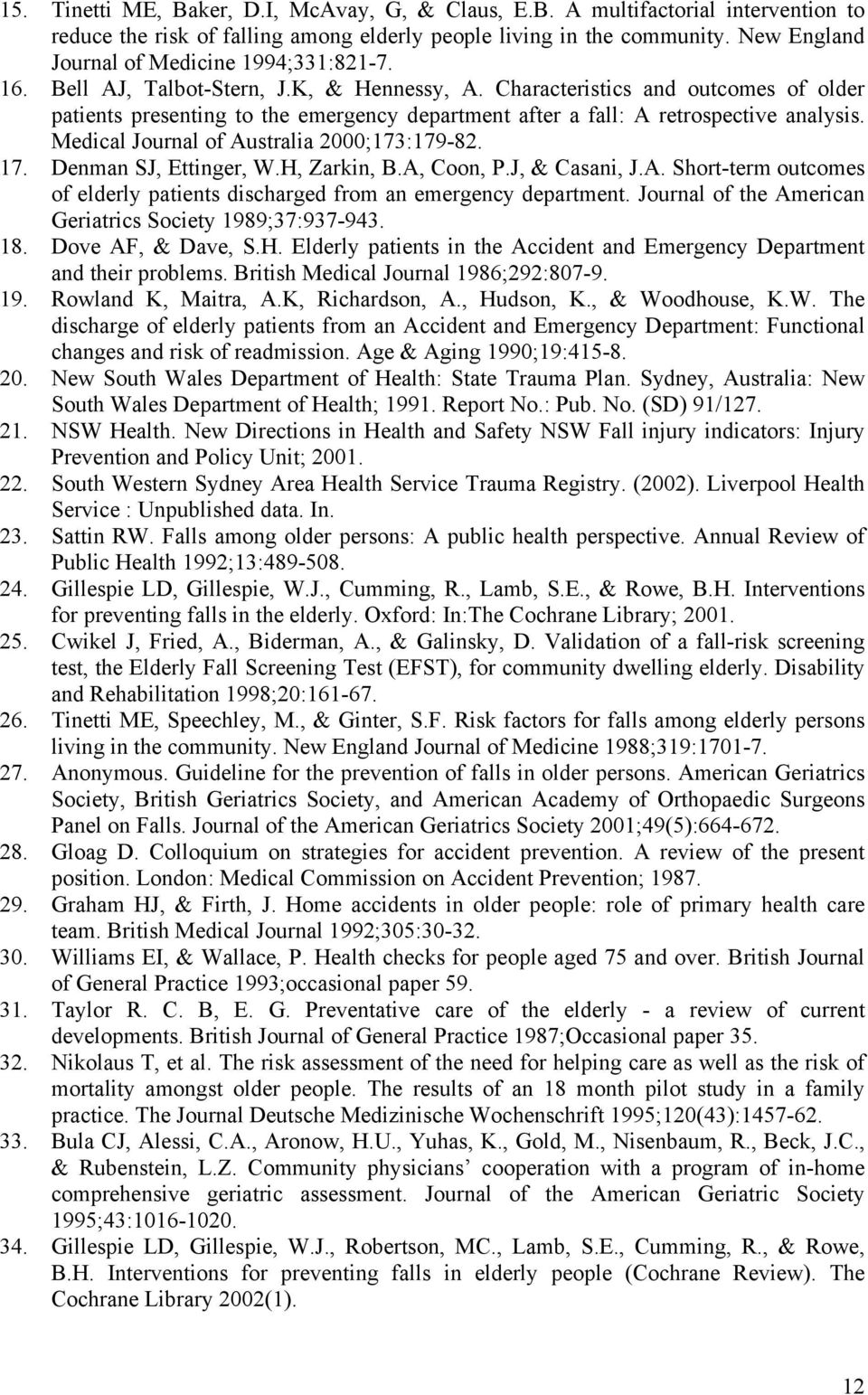 Characteristics and outcomes of older patients presenting to the emergency department after a fall: A retrospective analysis. Medical Journal of Australia 2000;173:179-82. 17. Denman SJ, Ettinger, W.