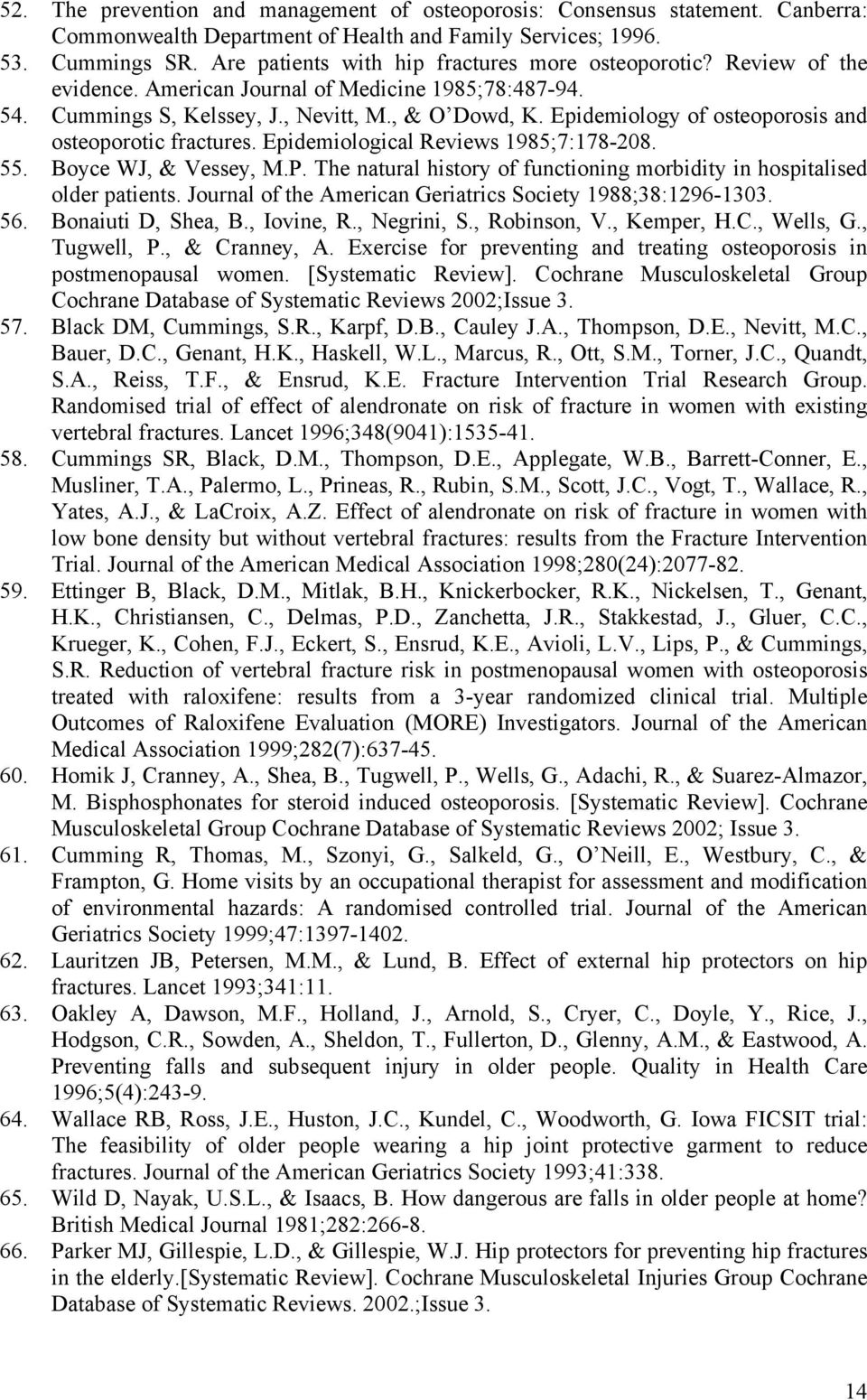 Epidemiology of osteoporosis and osteoporotic fractures. Epidemiological Reviews 1985;7:178-208. 55. Boyce WJ, & Vessey, M.P.