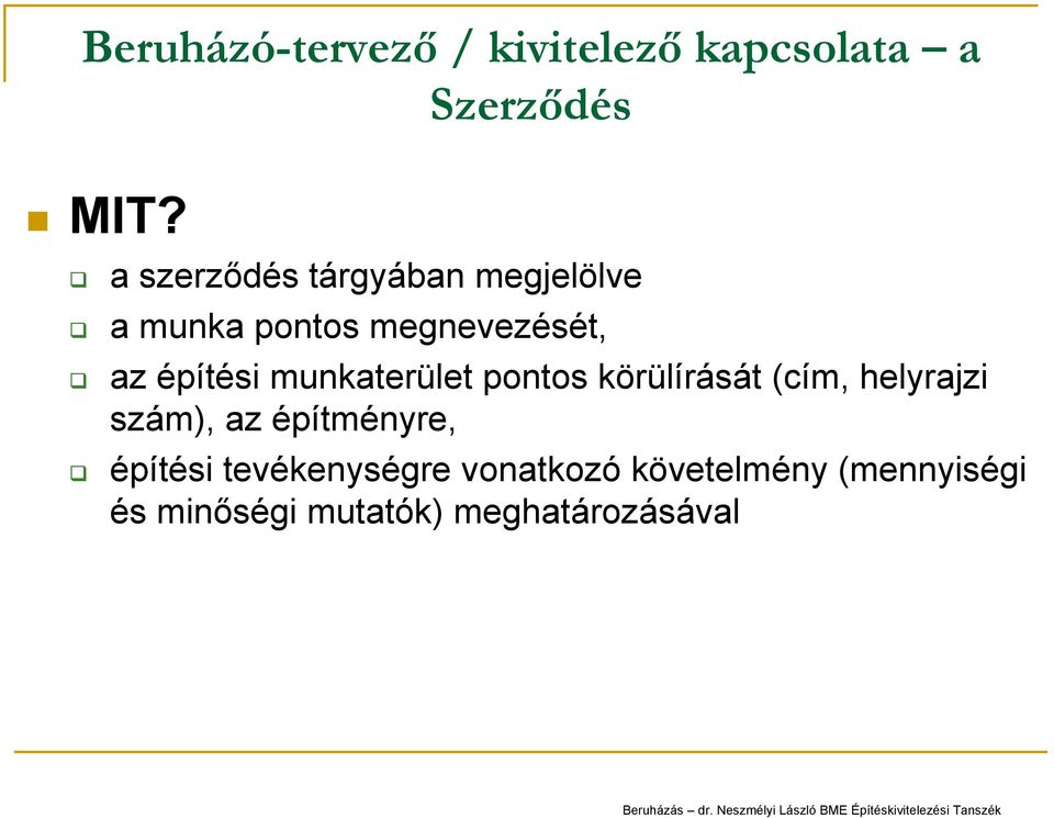 munkaterület pontos körülírását (cím, helyrajzi szám), az építményre, é