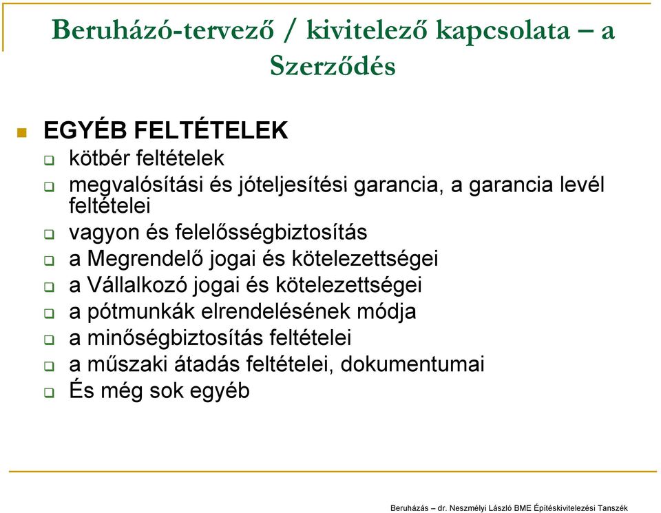 felelősségbiztosítás a Megrendelő jogai és kötelezettségei a Vállalkozó jogai és kötelezettségei