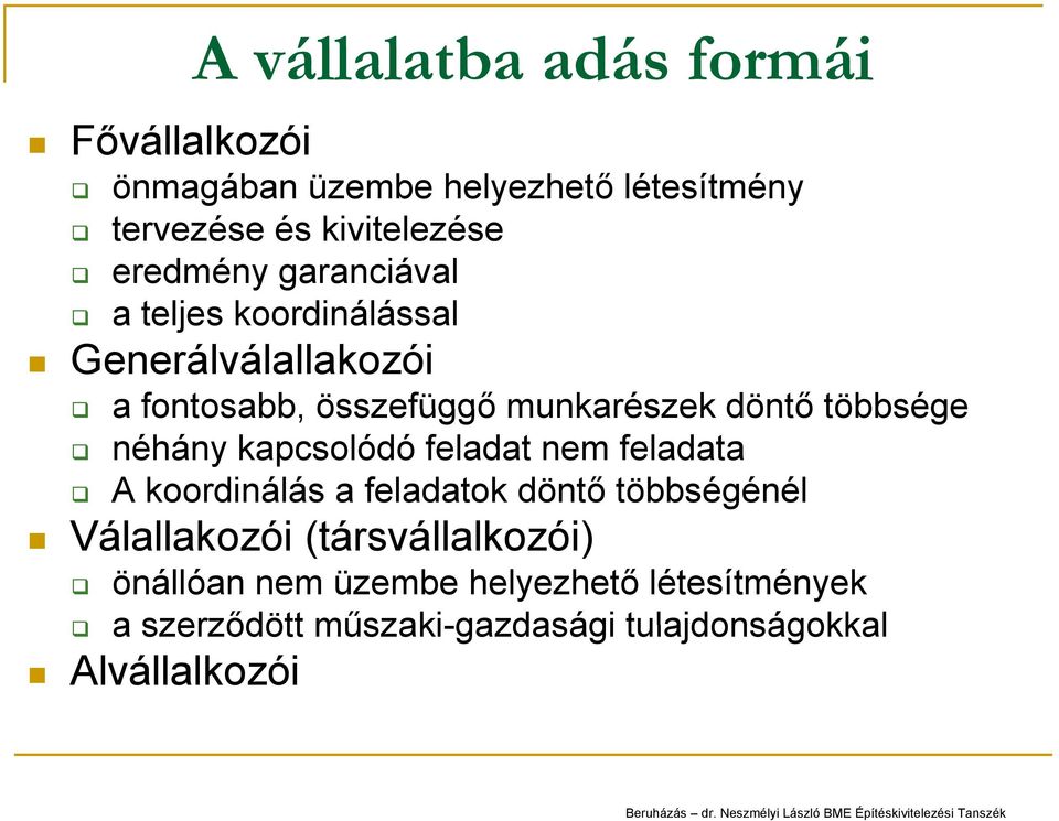 többsége néhány kapcsolódó feladat nem feladata A koordinálás a feladatok döntő többségénél Válallakozói