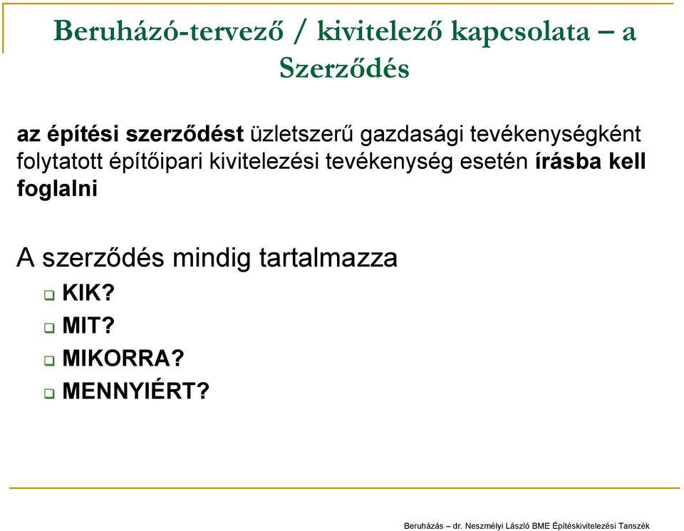 folytatott építőipari kivitelezési tevékenység esetén írásba