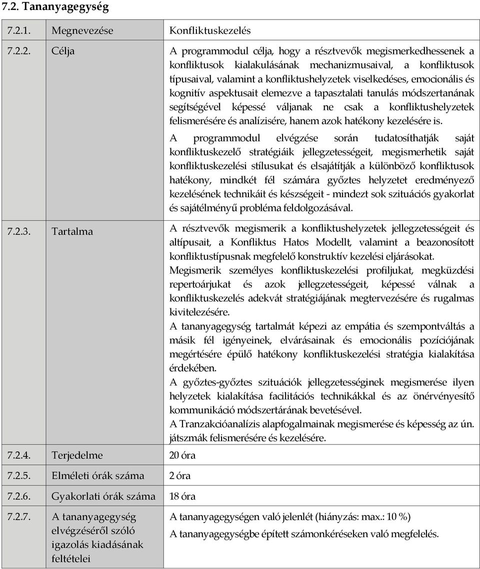 felismerésére és analízisére, hanem azok hatékony kezelésére is.