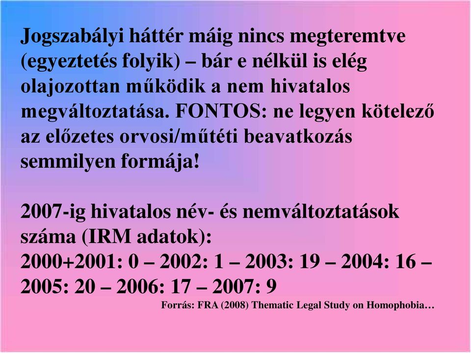 FONTOS: ne legyen kötelező az előzetes orvosi/műtéti beavatkozás semmilyen formája!