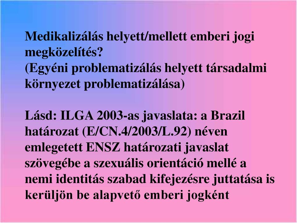 javaslata: a Brazil határozat (E/CN.4/2003/L.