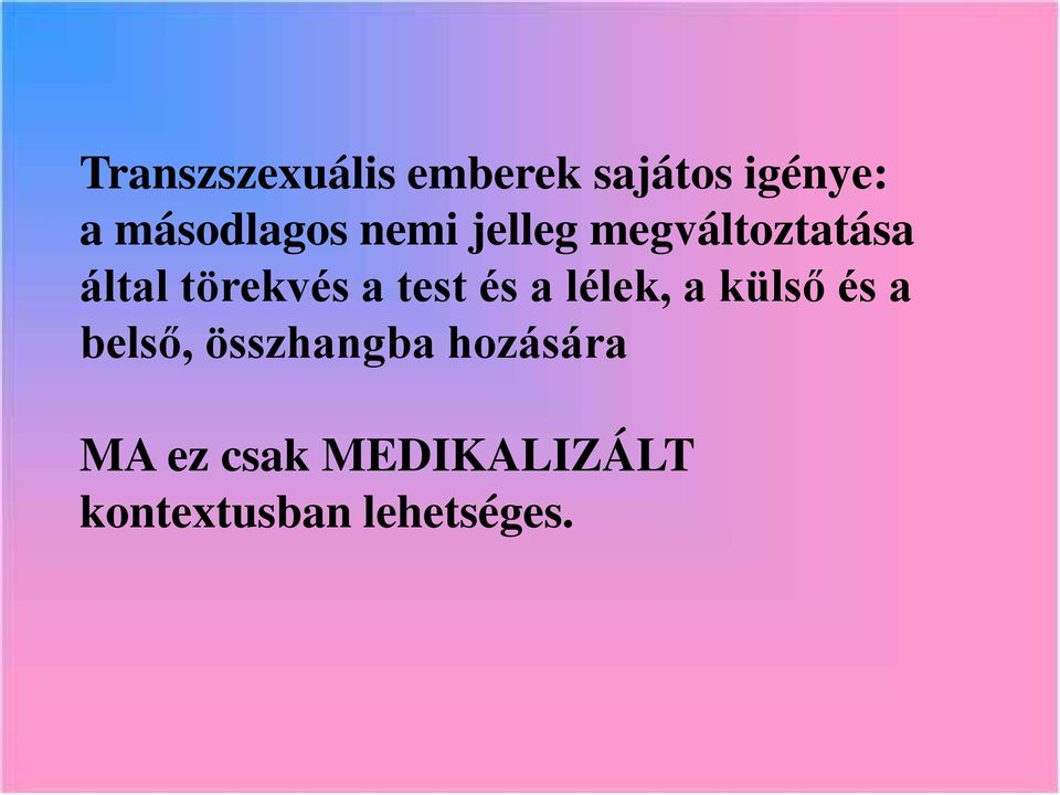 törekvés a test és a lélek, a külső és a belső,