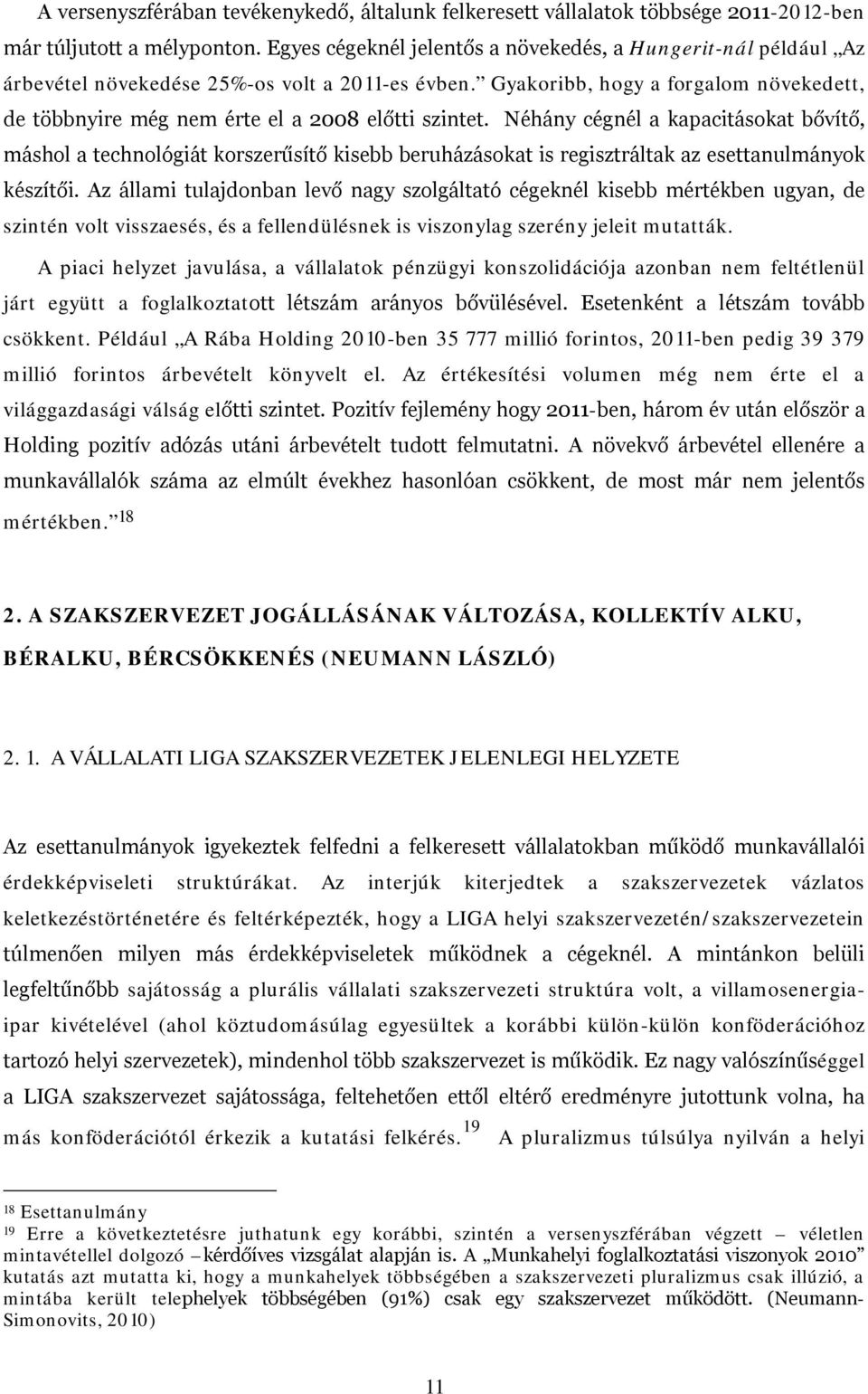 Gyakoribb, hogy a forgalom növekedett, de többnyire még nem érte el a 2008 előtti szintet.