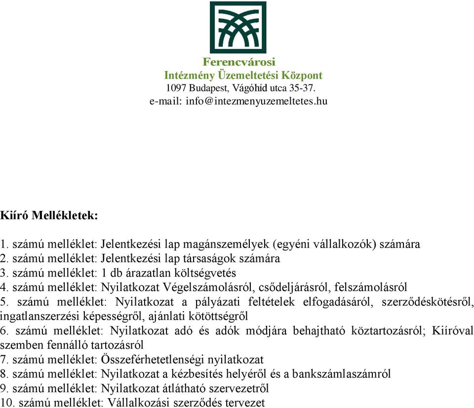 számú melléklet: Nyilatkozat a pályázati feltételek elfogadásáról, szerződéskötésről, ingatlanszerzési képességről, ajánlati kötöttségről 6.