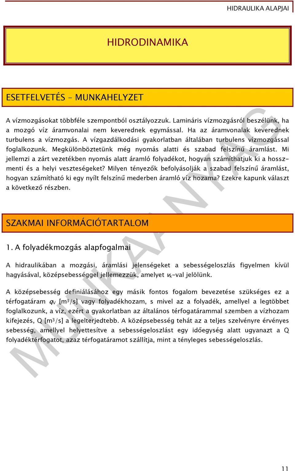 Mi jellemzi a zárt vezetékben nyomás alatt áramló folyadékot, hogyan számíthatjuk ki a hosszmenti és a helyi veszteségeket?