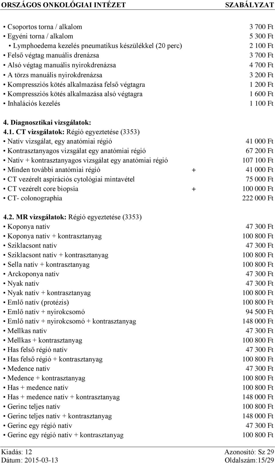 Diagnosztikai vizsgálatok: 4.1.