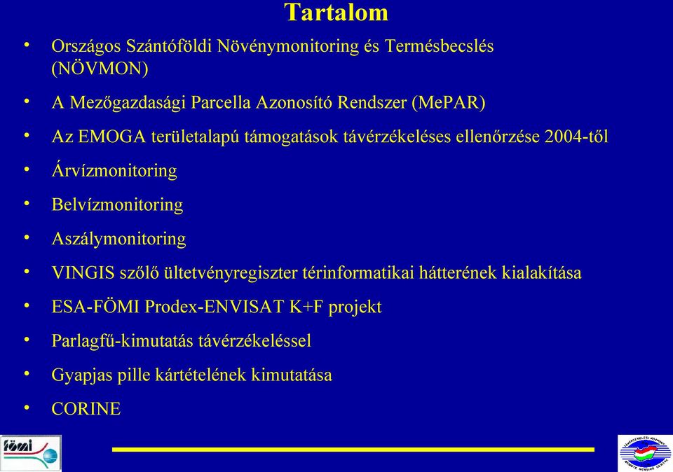 Belvízmonitoring Aszálymonitoring VINGIS szőlő ültetvényregiszter térinformatikai hátterének kialakítása