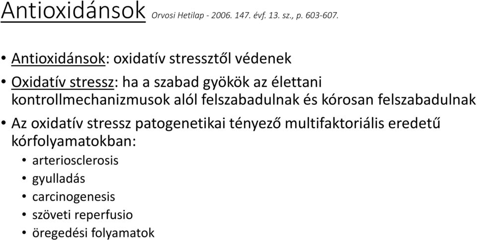 kontrollmechanizmusok alól felszabadulnak és kórosan felszabadulnak Az oxidatív stressz