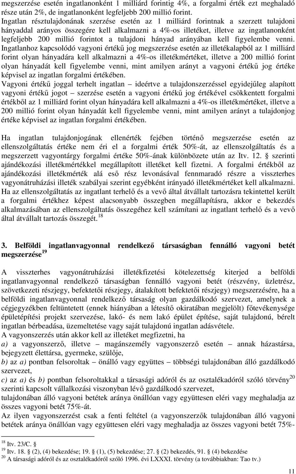 forintot a tulajdoni hányad arányában kell figyelembe venni.