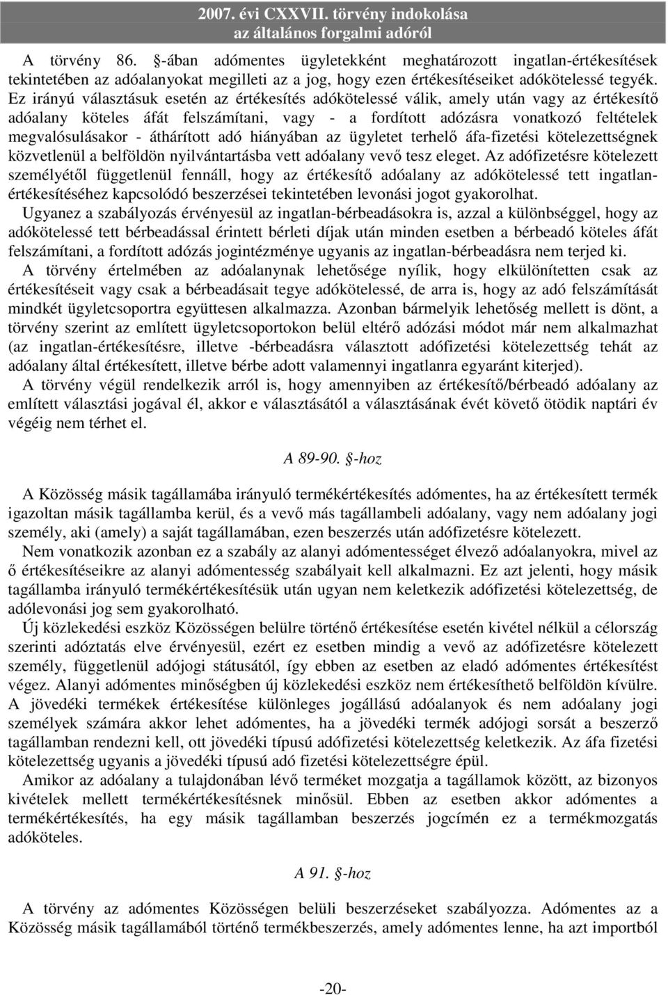 áthárított adó hiányában az ügyletet terhelı áfa-fizetési kötelezettségnek közvetlenül a belföldön nyilvántartásba vett adóalany vevı tesz eleget.