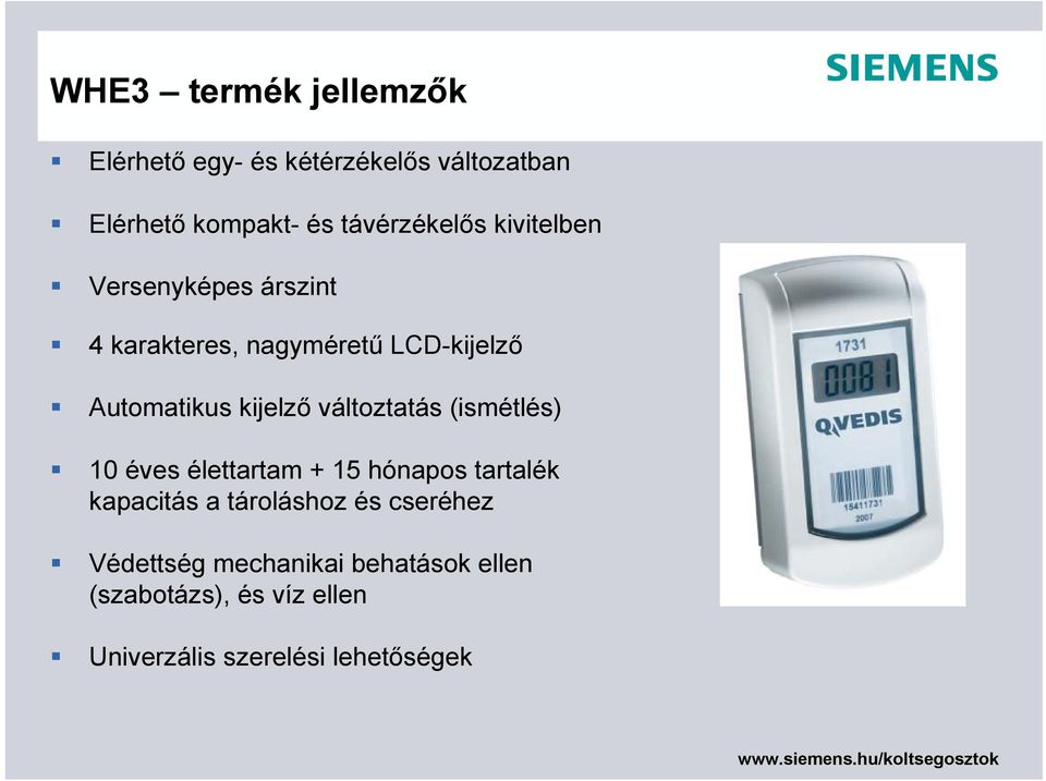 kijelző változtatás (ismétlés) 10 éves élettartam + 15 hónapos tartalék kapacitás a tároláshoz