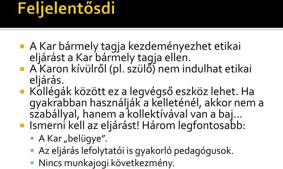 Ha gyakrabban használják a kelleténél, akkor nem a szabállyal, hanem a kollektívával van a baj Ismerni