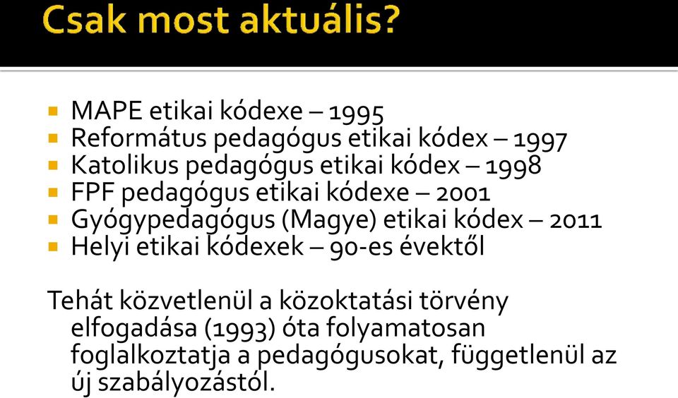 2011 Helyi etikai kódexek 90-es évektől Tehát közvetlenül a közoktatási törvény