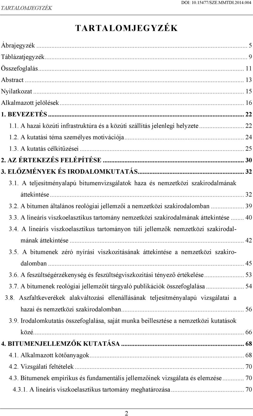 .. 32 3.2. A bitumen általános reológiai jellemzői a nemzetközi szakirodalomban... 39 3.3. A lineáris viszkoelasztikus tartomány nemzetközi szakirodalmának áttekintése... 40